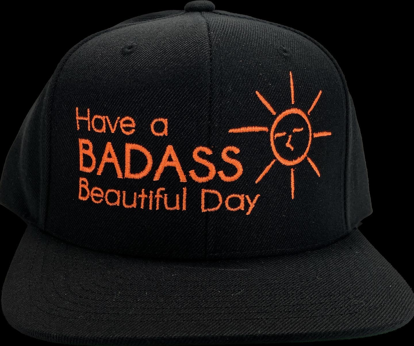 B w/ Orange Hat Have A Badass Beautiful Day