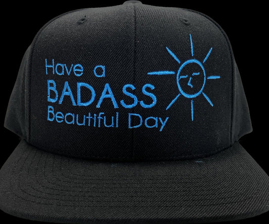 B w/ Blue Hat  Have A Badass Beautiful Day