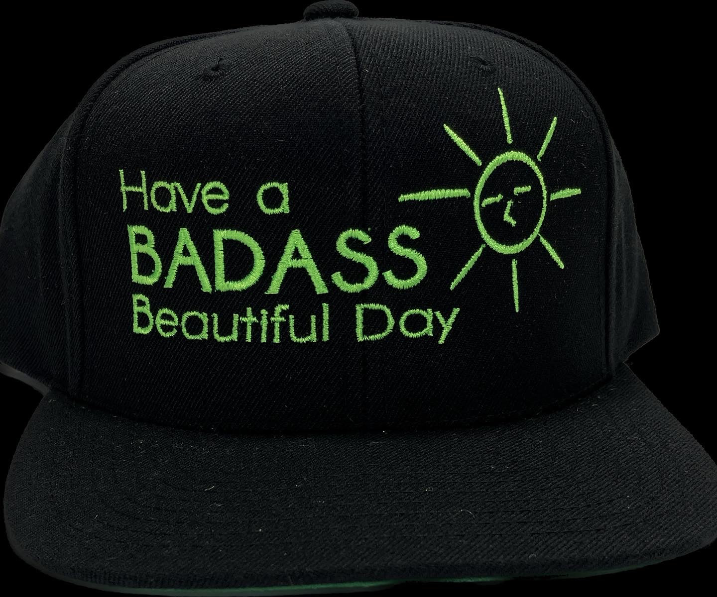 B w/ Green Hat   Have A Badass Beautiful Day