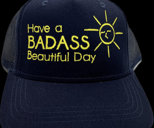 Blue w/ Yellow Have A Badass Beautiful Day Trucker Hat